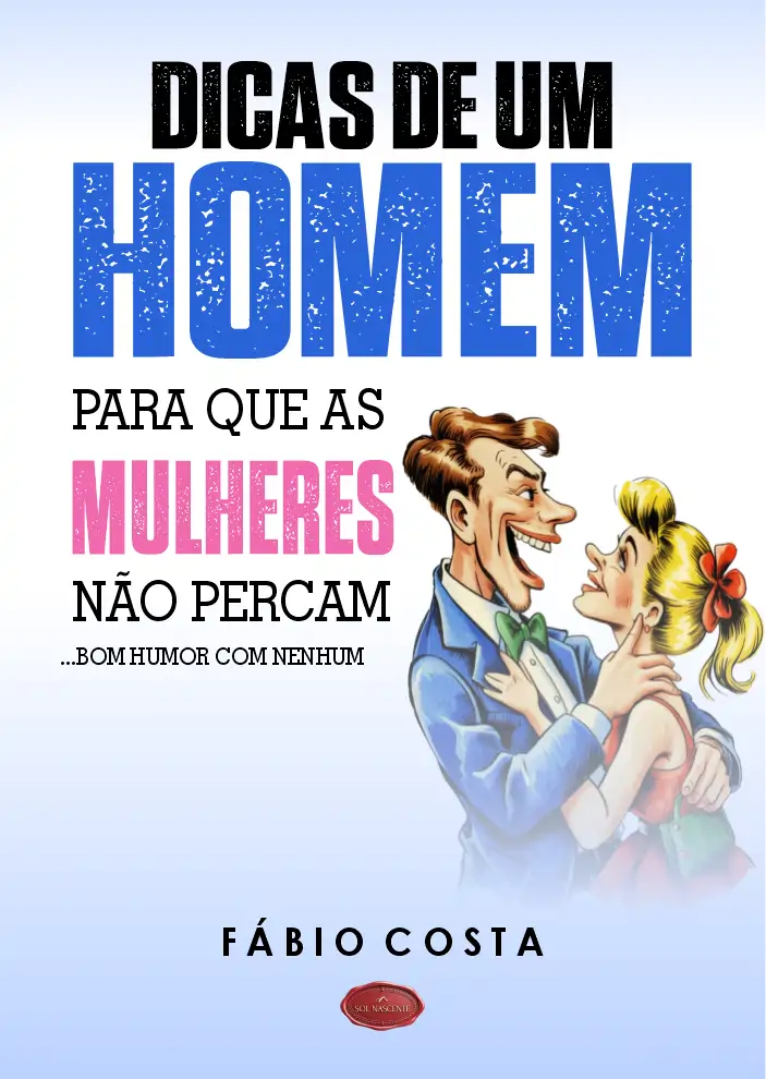 Dicas de Um Homem para que as Mulheres não percam o seu Bom Humor