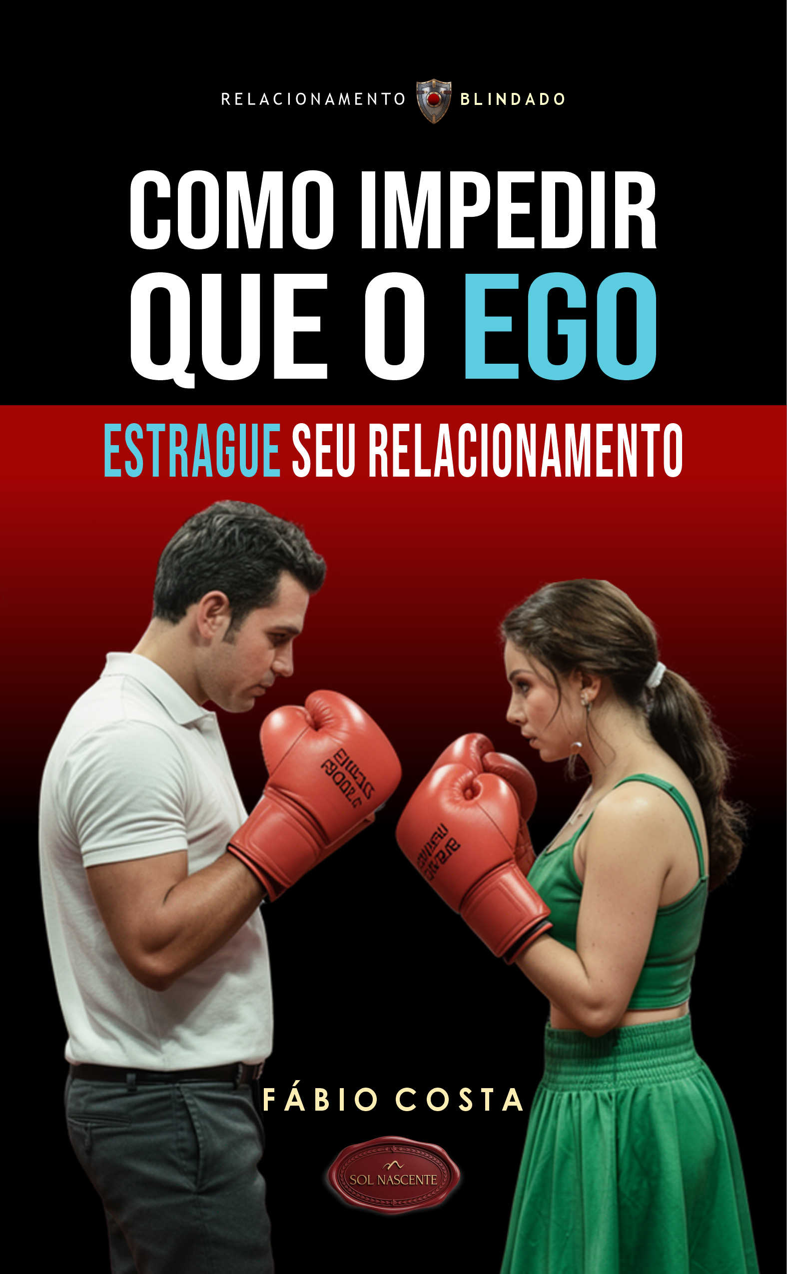 Como Impedir que o Ego Estrague seu Relacionamento